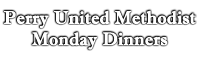 Perry United Methodist Monday Dinners